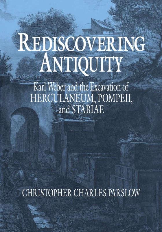 Rediscovering Antiquity: Karl Weber and the Excavation of Herculaneum, Pompeii and Stabiae - Image 1