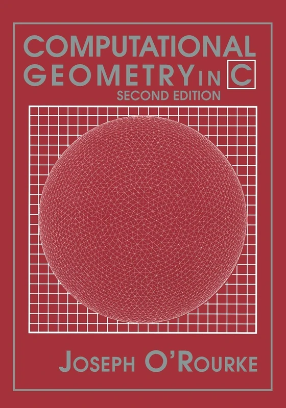 Computational Geometry in C Second Edition (Cambridge Tracts in Theoretical Computer Science (Paperback))