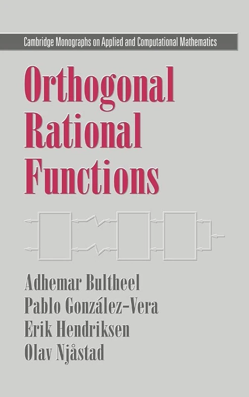 Orthogonal Rational Functions: 5 (Cambridge Monographs on Applied and Computational Mathematics, Series Number 5)