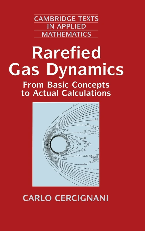 Rarefied Gas Dynamics: From Basic Concepts to Actual Calculations: 21 (Cambridge Texts in Applied Mathematics, Series Number 21)