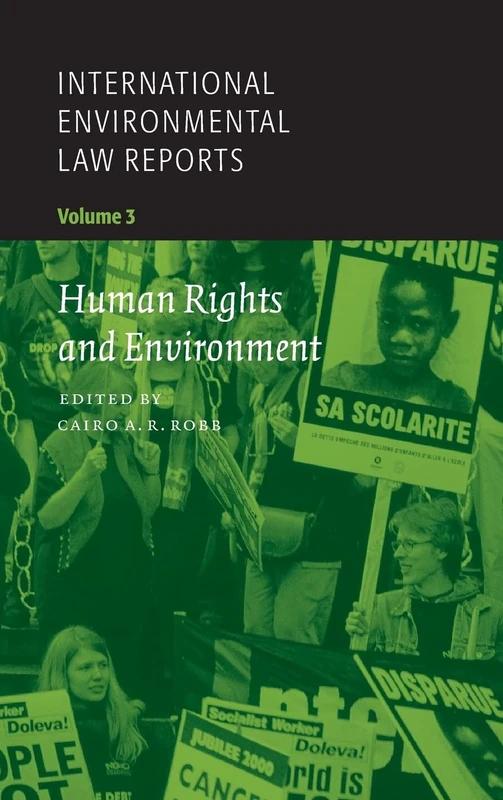 International Environmental Law Reports: Human Rights and Environment: Volume 3 (International Environmental Law Reports, Series Number 3)