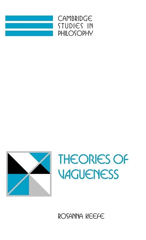 Theories of Vagueness (Cambridge Studies in Philosophy)