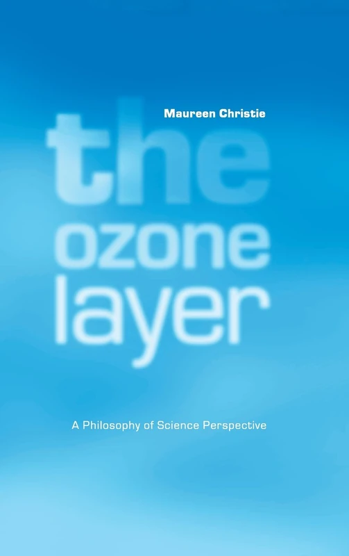 The Ozone Layer: A Philosophy of Science Perspective
