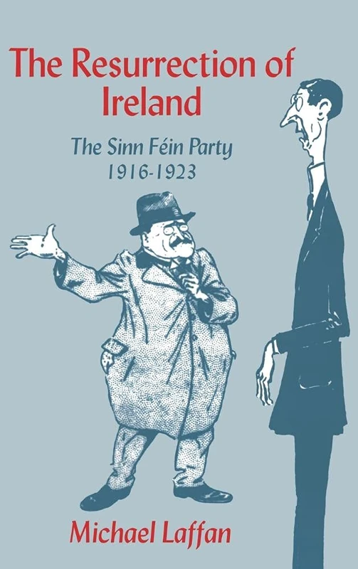 The Resurrection of Ireland: The Sinn Féin Party, 1916–1923