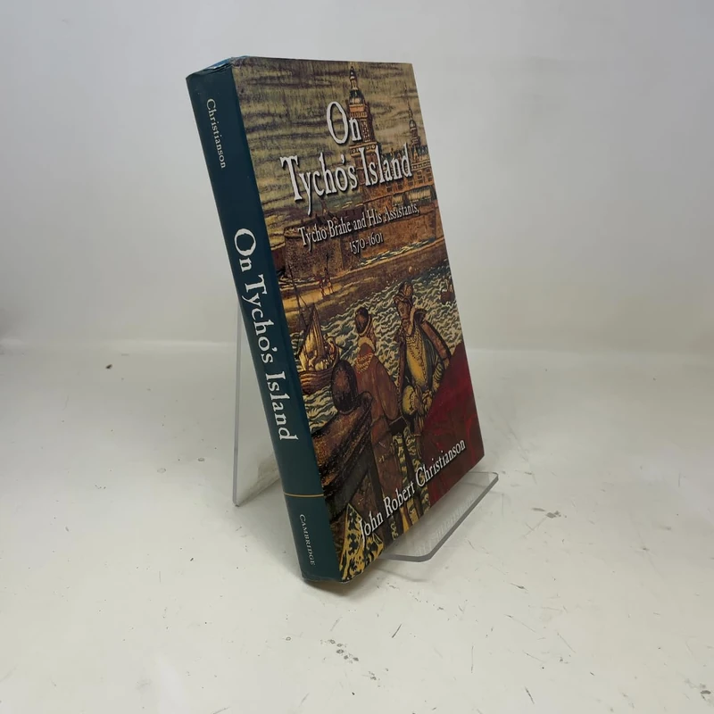On Tycho's Island: Tycho Brahe and his Assistants, 1570–1601