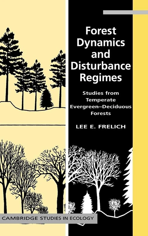 Forest Dynamics and Disturbance Regimes: Studies from Temperate Evergreen-Deciduous Forests (Cambridge Studies in Ecology)