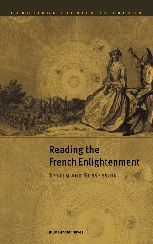 Reading the French Enlightenment: System and Subversion: 60 (Cambridge Studies in French, Series Number 60)