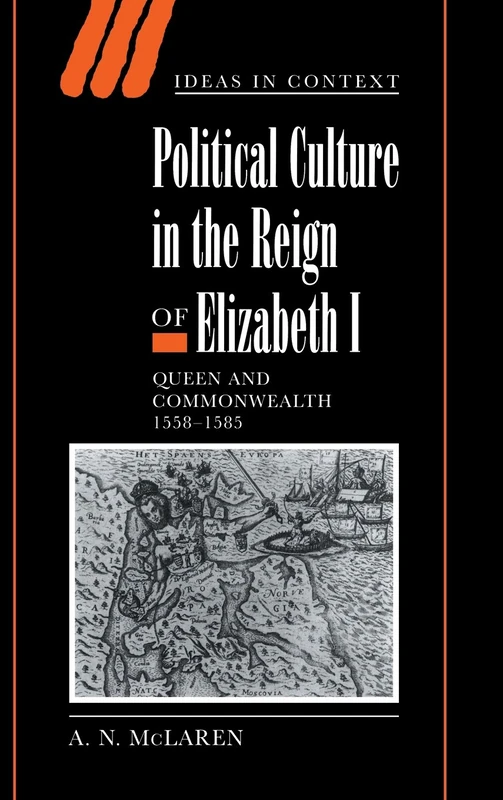 Political Culture in the Reign of Elizabeth I: Queen and Commonwealth 1558–1585: 56 (Ideas in Context, Series Number 56)
