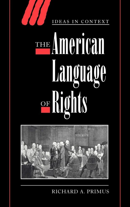 The American Language of Rights (Ideas in Context): 54 (Ideas in Context, Series Number 54)