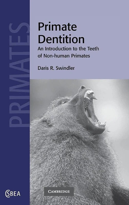 Primate Dentition: An Introduction to the Teeth of Non-human Primates: 32 (Cambridge Studies in Biological and Evolutionary Anthropology, Series Number 32)