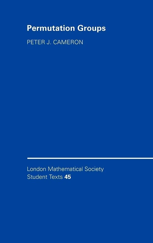 Permutation Groups: 45 (London Mathematical Society Student Texts, Series Number 45)