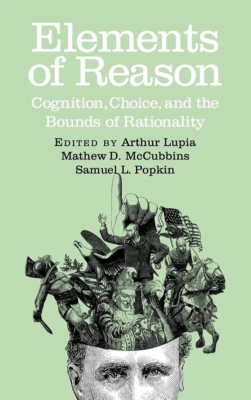 Elements of Reason: Cognition, Choice, and the Bounds of Rationality (Cambridge Studies in Public Opinion and Political Psychology)