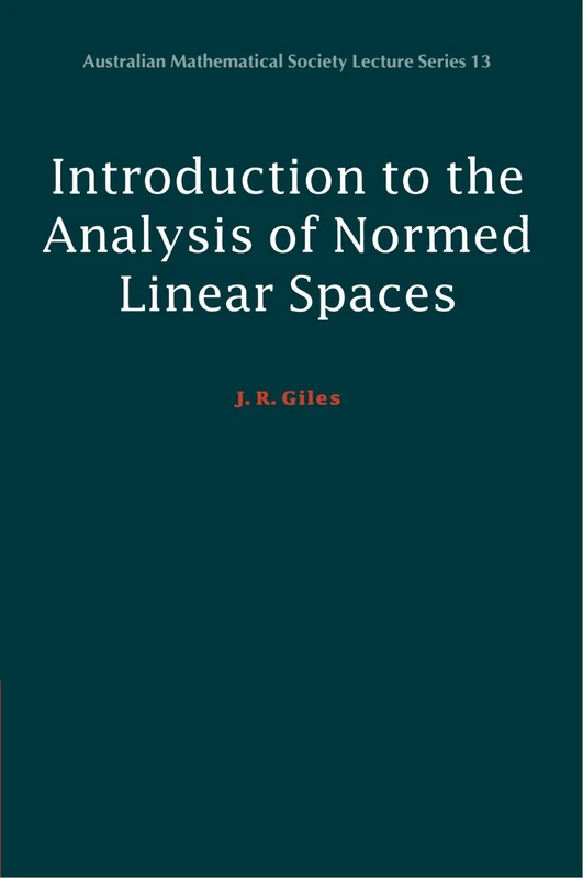 Introduction to the Analysis of Normed Linear Spaces: 13 (Australian Mathematical Society Lecture Series, Series Number 13)