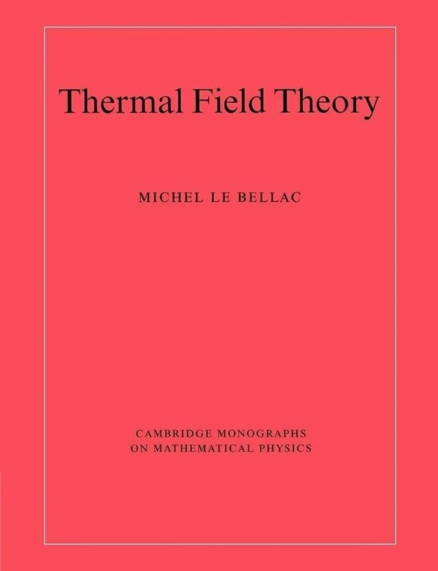 Thermal Field Theory (Cambridge Monographs on Mathematical Physics)