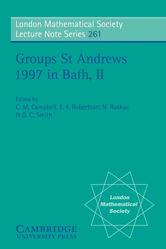 Groups St Andrews 1997 in Bath: Volume 2: 261 (London Mathematical Society Lecture Note Series, Series Number 261)