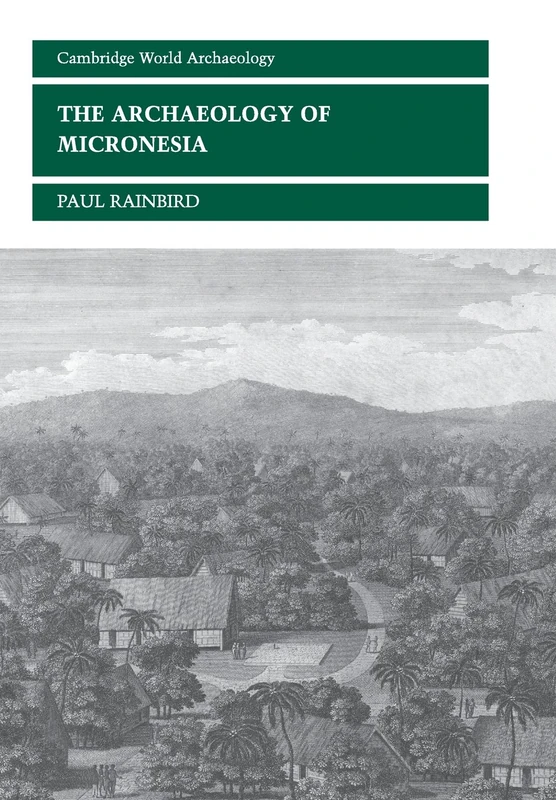 The Archaeology of Micronesia (Cambridge World Archaeology)
