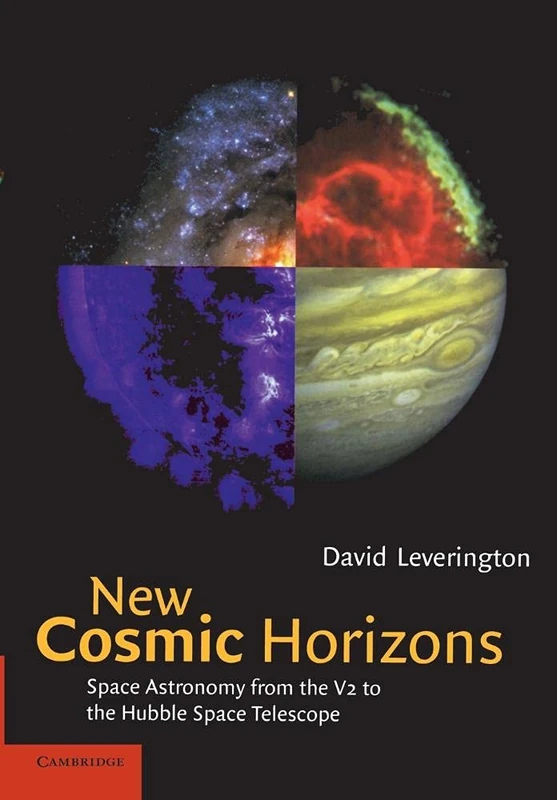 New Cosmic Horizons: Space Astronomy From The V2 To The Hubble Space Telescope
