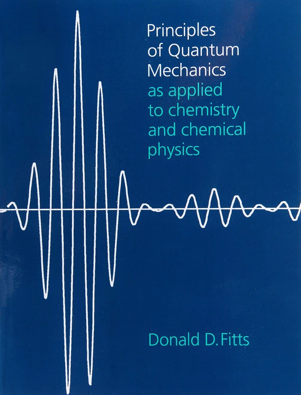 Principles of Quantum Mechanics: As Applied to Chemistry and Chemical Physics