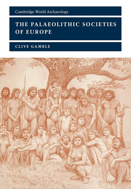 Palaeolithic Societies Europe 2ed (Cambridge World Archaeology)