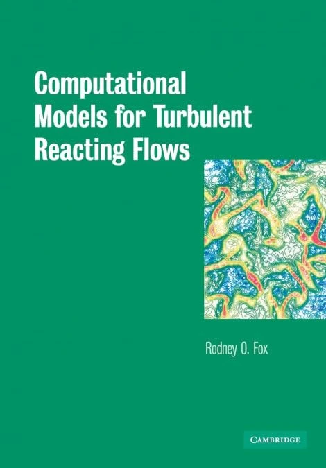Computational Models for Turbulent Reacting Flows (Cambridge Series in Chemical Engineering)