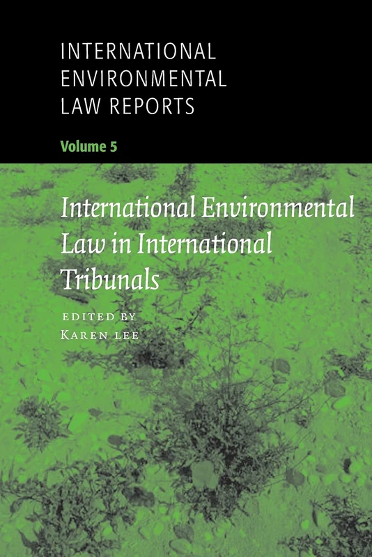 International Environmental Law Reports: International Environmental Law in National Courts: Volume 4 (International Environmental Law Reports, Series Number 4)