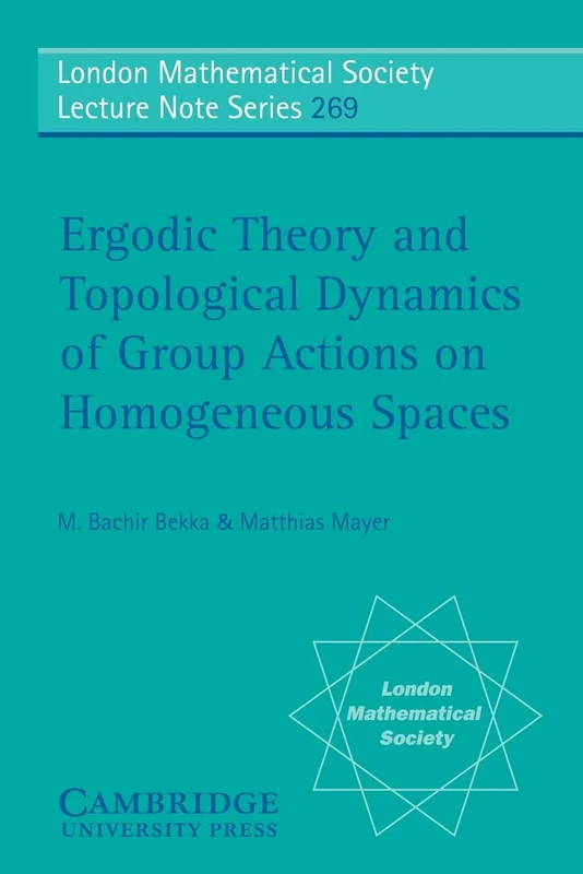 Ergodic Theory and Topological Dynamics of Group Actions on Homogeneous Spaces: 269 (London Mathematical Society Lecture Note Series, Series Number 269)