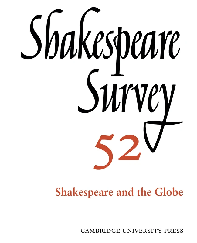 Shakespeare Survey: Volume 52, Shakespeare and The Globe: An Annual Survey of Shakespeare Studies and Production : Shakespeare and the Globe (Shakespeare Survey, Series Number 52)