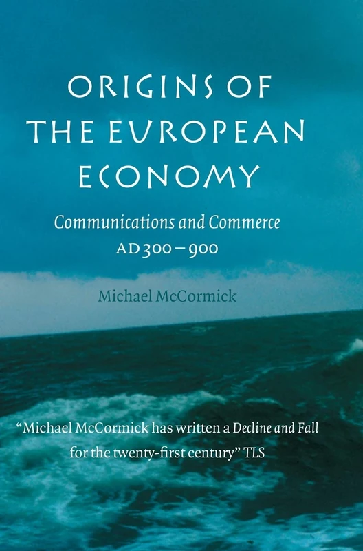 Origins of the European Economy: Communications and Commerce AD 300–900