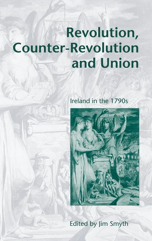 Revolution, Counter-Revolution and Union: Ireland in the 1790s