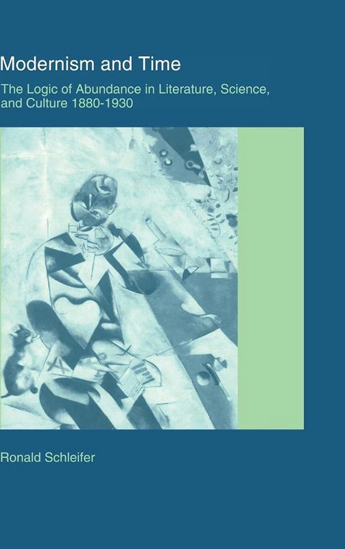 Modernism and Time: The Logic of Abundance in Literature, Science, and Culture, 1880–1930