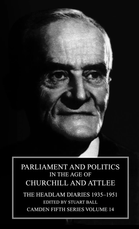 Parliament and Politics in the Age of Churchill and Attlee: The Headlam Diaries 1935–1951: 14