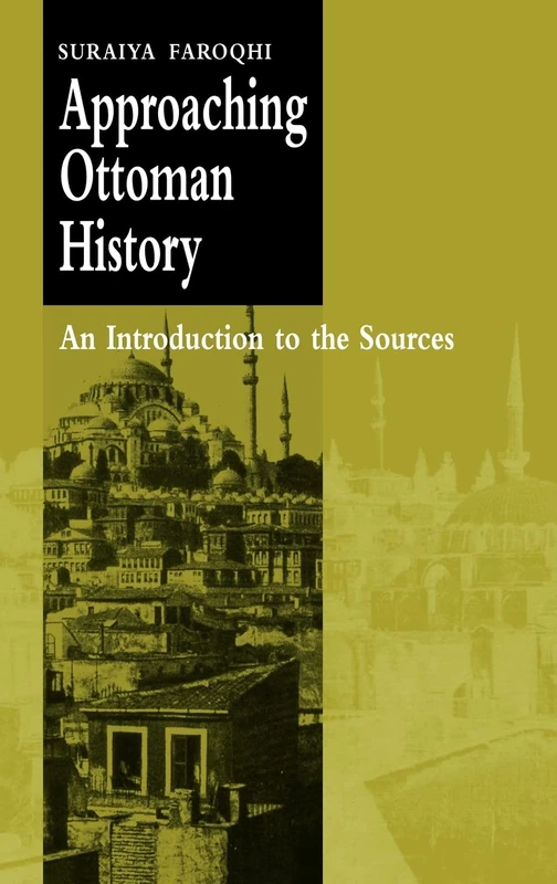 Approaching Ottoman History: An Introduction to the Sources