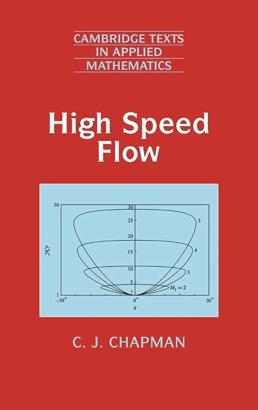High Speed Flow (Cambridge Texts in Applied Mathematics): 23 (Cambridge Texts in Applied Mathematics, Series Number 23)