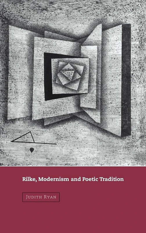 Rilke, Modernism and Poetic Tradition (Cambridge Studies in German)