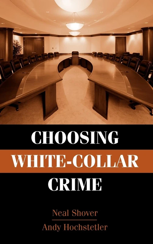 Choosing White-Collar Crime (Cambridge Studies in Criminology)