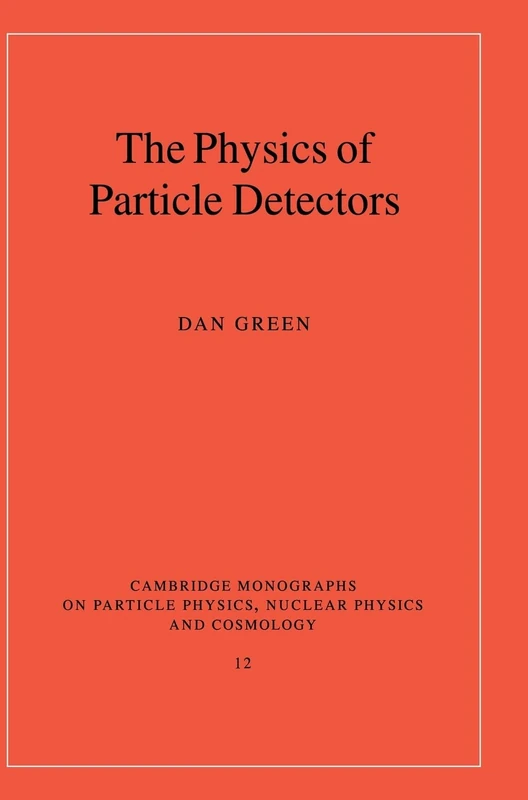 The Physics of Particle Detectors: 12 (Cambridge Monographs on Particle Physics, Nuclear Physics and Cosmology, Series Number 12)