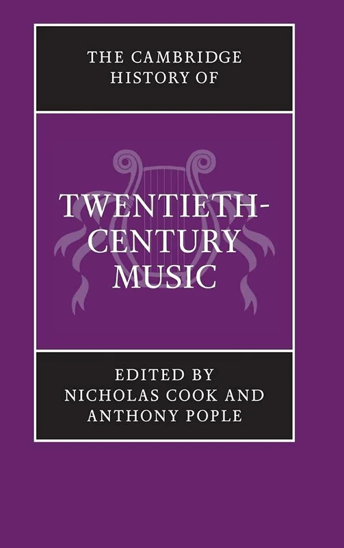 The Cambridge History of Twentieth-Century Music