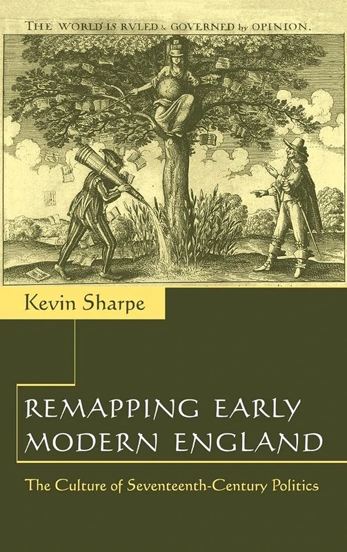 Remapping Early Modern England: The Culture of Seventeenth-Century Politics