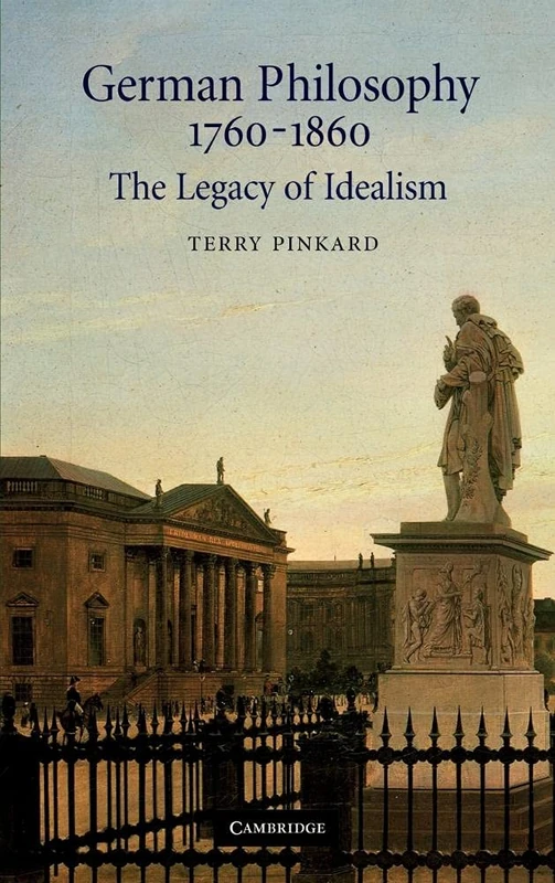 German Philosophy 1760–1860: The Legacy of Idealism