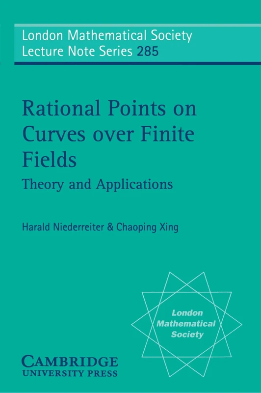 Rational Points on Curves over Finite Fields: Theory and Applications: 285 (London Mathematical Society Lecture Note Series, Series Number 285)