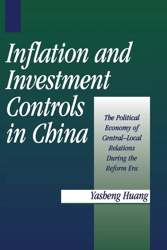 Inflation and Investment Controls in China: The Political Economy of Central-Local Relations during the Reform Era