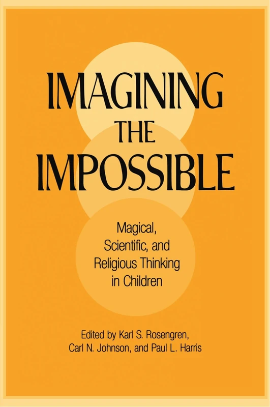 Imagining the Impossible: Magical, Scientific, and Religious Thinking in Children