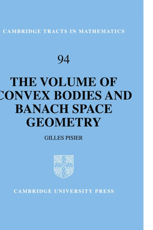 The Volume of Convex Bodies and Banach Space Geometry: 94 (Cambridge Tracts in Mathematics, Series Number 94)