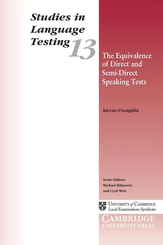 The Equivalence of Direct and Semi-direct Speaking Tests: 13 (Studies in Language Testing, Series Number 13)