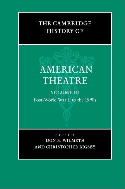 The Cambridge History of American Theatre: Volume 3: Post-World War II to the 1990s