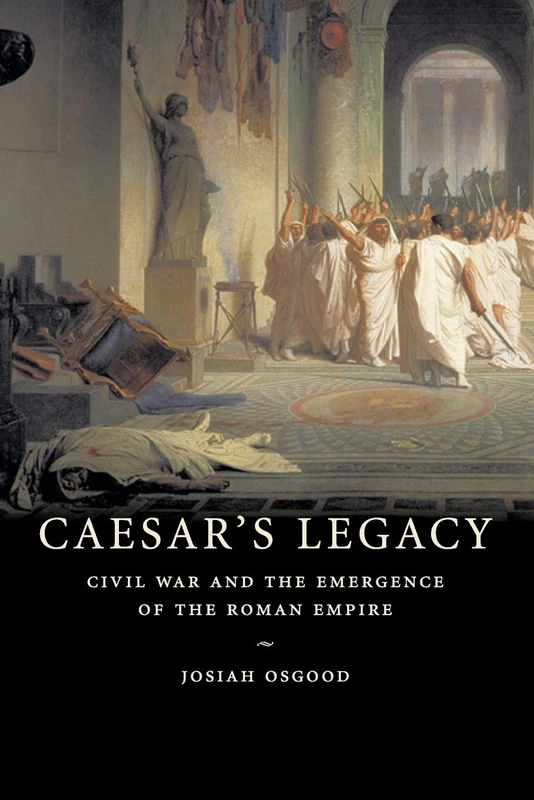 Cambridge University Press - Caesar's Legacy: Roman Empire History