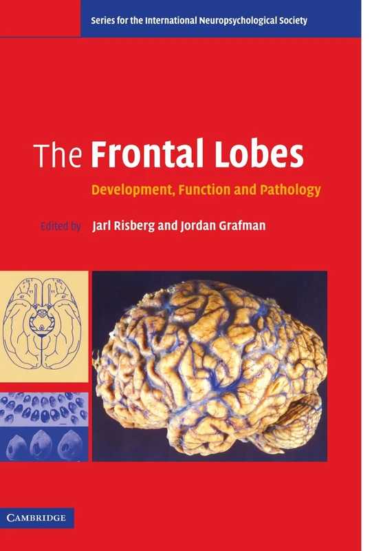 The Frontal Lobes: Development, Function and Pathology (Series for the International Neuropsychological Society)