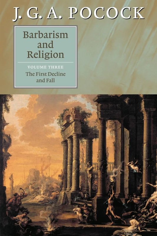 Barbarism and Religion: The First Decline and Fall: 3
