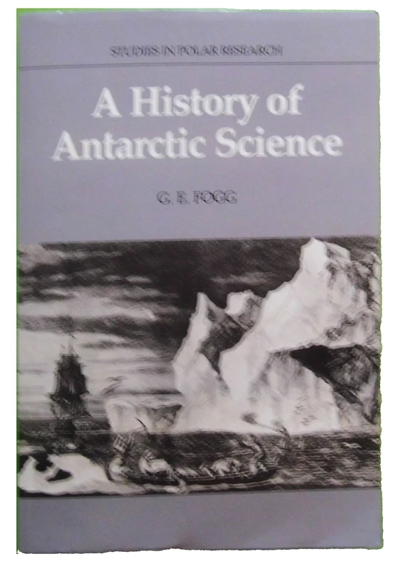 A History of Antarctic Science (Studies in Polar Research)