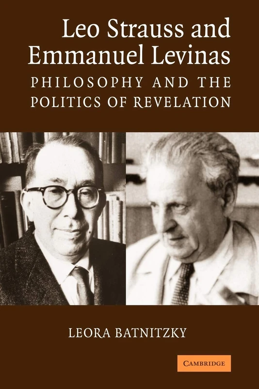 Leo Strauss Emmanuel Levinas: Philosophy and the Politics of Revelation